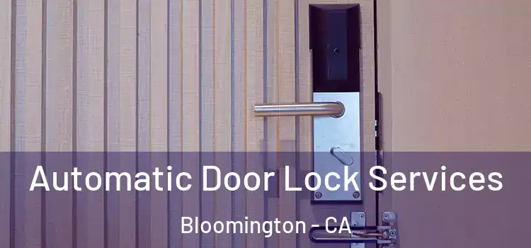 Automatic Door Lock Services Bloomington - CA
