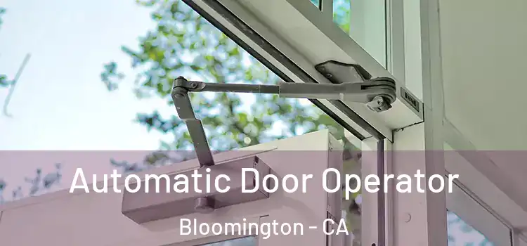 Automatic Door Operator Bloomington - CA