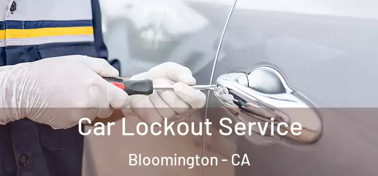 Car Lockout Service Bloomington - CA