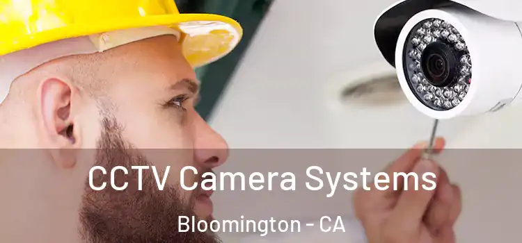 CCTV Camera Systems Bloomington - CA