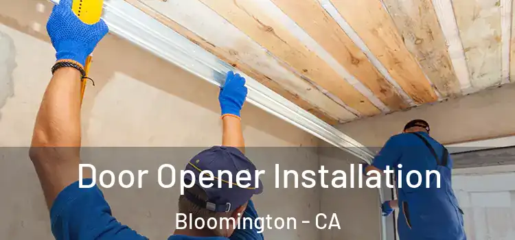 Door Opener Installation Bloomington - CA