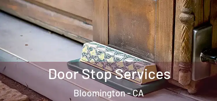 Door Stop Services Bloomington - CA