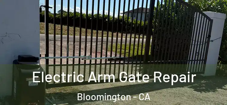 Electric Arm Gate Repair Bloomington - CA