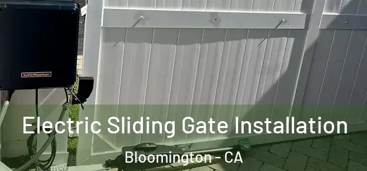 Electric Sliding Gate Installation Bloomington - CA