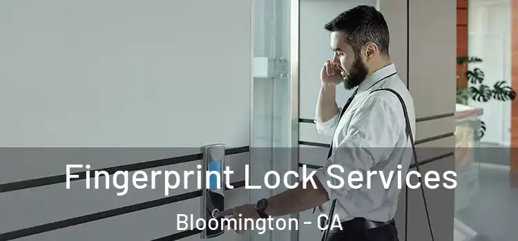 Fingerprint Lock Services Bloomington - CA