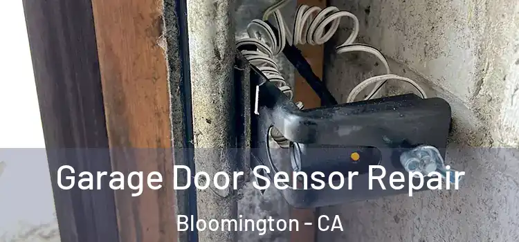 Garage Door Sensor Repair Bloomington - CA