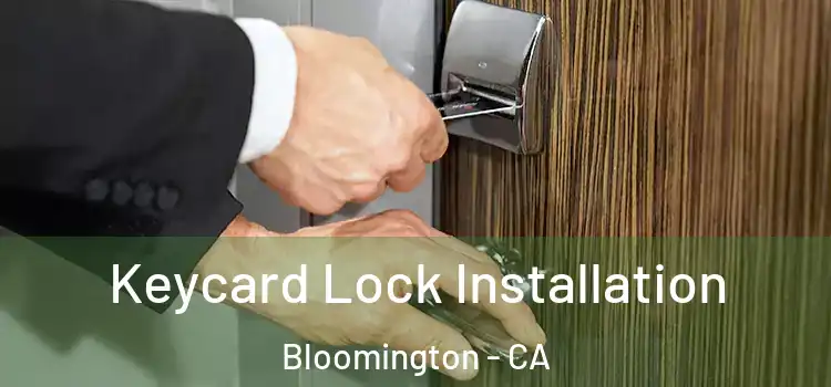 Keycard Lock Installation Bloomington - CA