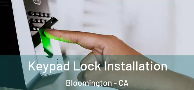 Keypad Lock Installation Bloomington - CA