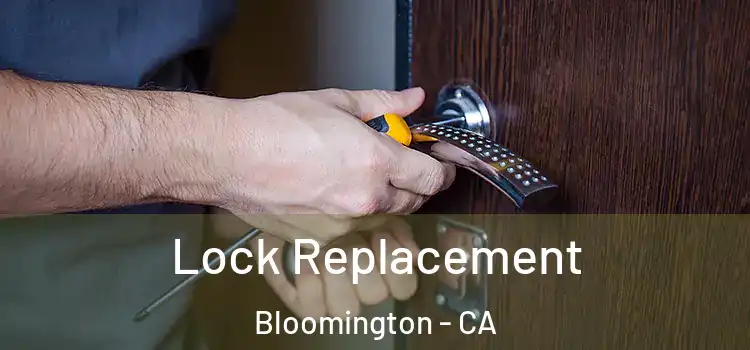 Lock Replacement Bloomington - CA