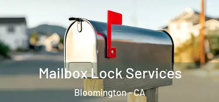 Mailbox Lock Services Bloomington - CA