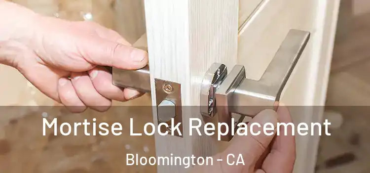 Mortise Lock Replacement Bloomington - CA