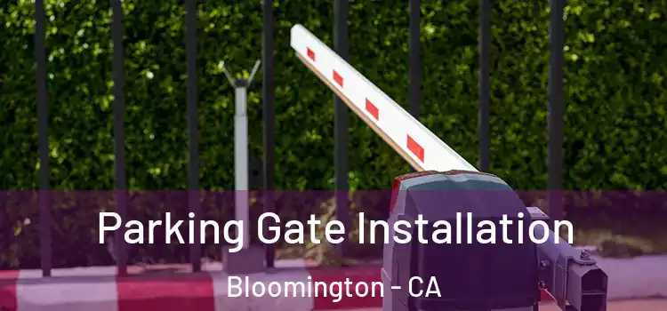 Parking Gate Installation Bloomington - CA