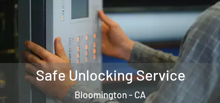 Safe Unlocking Service Bloomington - CA