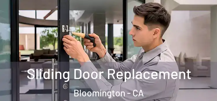 Sliding Door Replacement Bloomington - CA