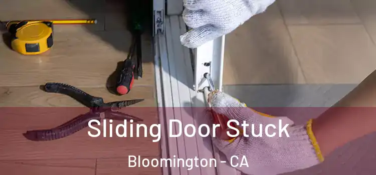 Sliding Door Stuck Bloomington - CA
