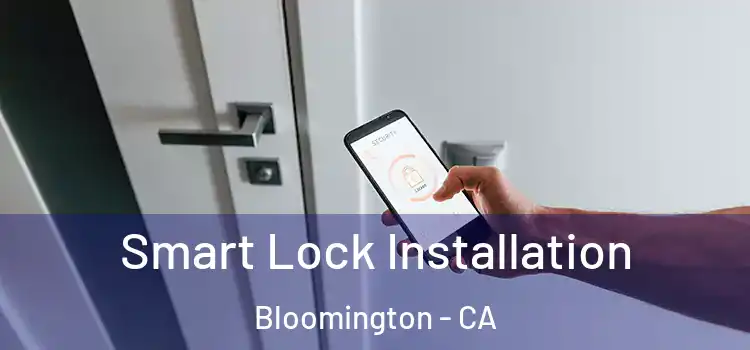 Smart Lock Installation Bloomington - CA